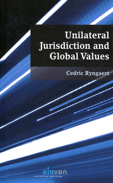 Unilateral jurisdiction and global values. 9789462365940