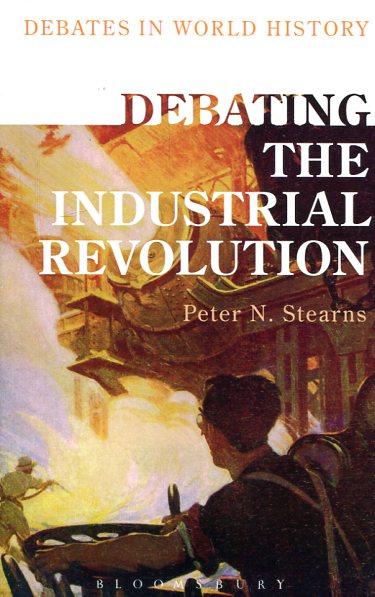 Debating the Industrial Revolution. 9781472589354