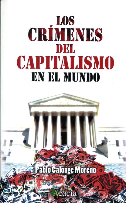 Los crímenes del capitalismo en el mundo. 9788416113910