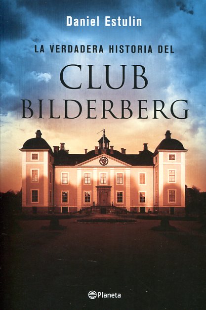 La verdadera historia del Club Bilderberg. 9788408146667