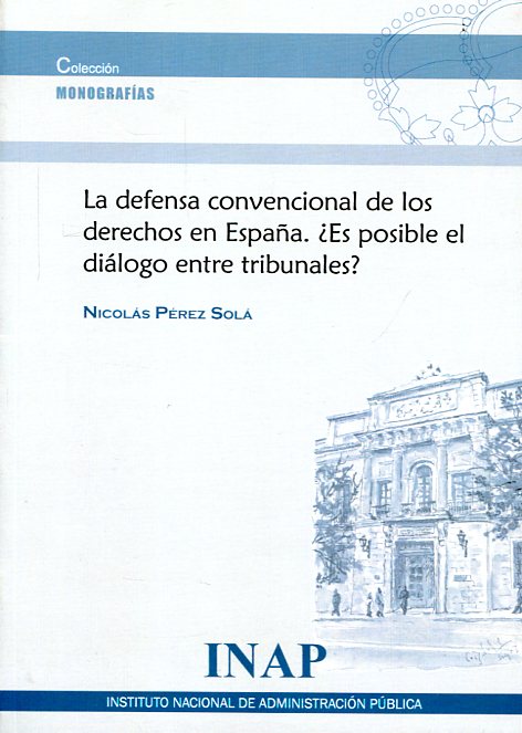 La defensa convencional de los derechos en España. ¿Es posible el diálogo entre tribunales?. 9788473514569