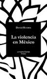 La violencia en México. 9788494339387