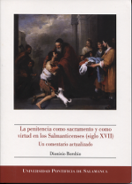 La penitencia como sacramento y como virtud en los Salmaticenses (siglo XVII). 9788416066193