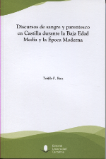 Discursos de sangre y parentesco en Castilla durante la Baja Edad Media y la Época Moderna. 9788481027426