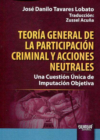 Teoría general de la participación criminal y acciones neutrales. 9789897123313
