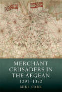 Merchant Crusaders in the Aegean. 9781843839903