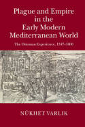 Plague and empire in the Early Modern Mediterranean World. 9781107013384