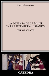 La defensa de la mujer en la literatura hispánica. 9788437634722