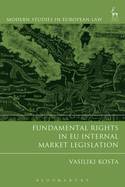 Fundamental Rights in EU internal market legislation. 9781849467117