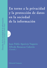 En torno a la privacidad y la protección de datos en la sociedad de la información. 9788490453179