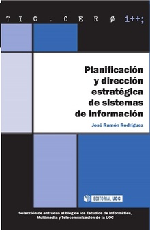 Planificación y dirección estratégica de sistemas de información. 9788490648667