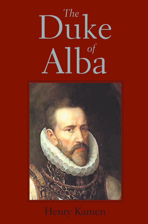 The Duke of Alba. 9780300102833