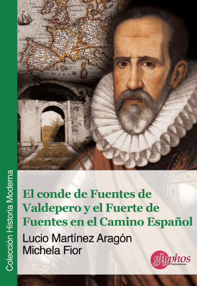El conde de Fuentes de Valdepero y el Fuerte de Fuentes en el Camino Español. 9788494305665