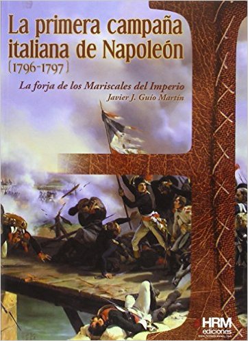 La primera campaña italiana de Napoleón (1796-1797). 9788494339578