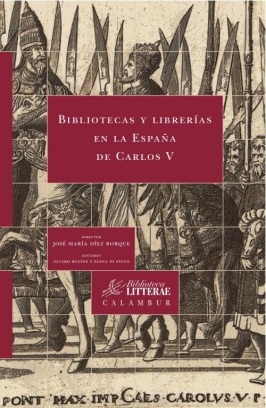 Bibliotecas y librerías en la España de Carlos V. 9788483593592