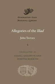 Allegories of the Iliad. 9780674967854