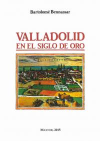 Valladolid en el Siglo de Oro. 9788490014998