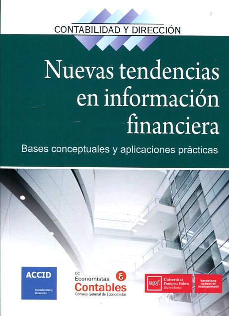 Nuevas tendencias en información financiera: bases conceptuales y aplicaciones prácticas. 9788416115228