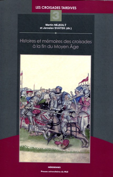 Histoires et mémoires des croisades à la fin du Moyen Age 