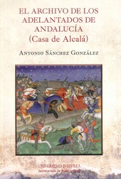 El Archivo de los Adelantados de Andalucía. 9788447215263