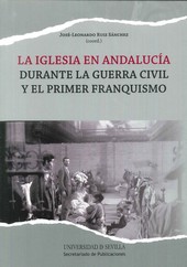 La Iglesia en Andalucía durante la Guerra Civil y el primer franquismo. 9788447215676