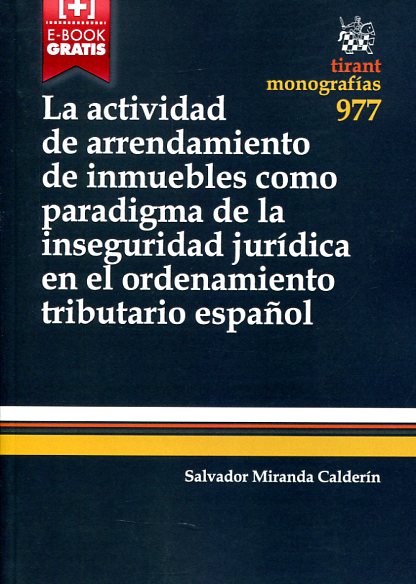La actividad de arrendamiento de inmuebles como paradigma de la inseguridad jurídica en el ordenamiento tributario español. 9788490865026