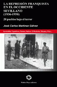 La represión franquista en el Occidente sevillano (1936-1950). 9788480102544