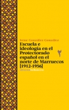 Escuela e ideología en el Protectorado español en el norte de Marruecos. 9788472906976