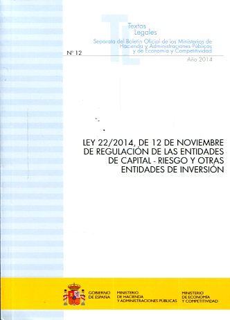 Ley 22/2014, de 12 de noviembre de regulación de las entidades de capital-riesgo y otras entidades de inversión. 9788447607310