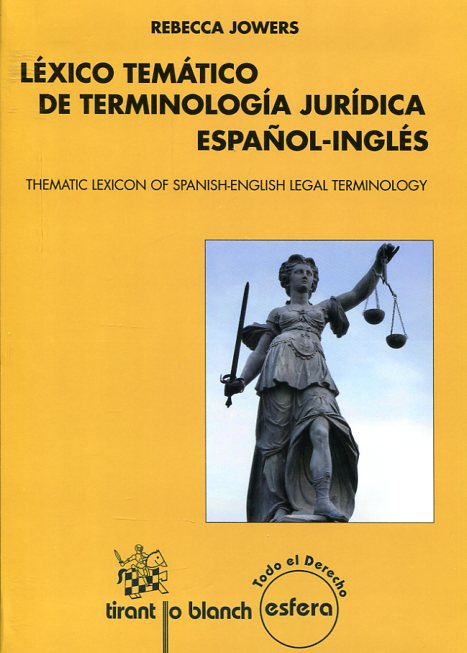 Léxico temático de terminología jurídica español-inglés = Thematic lexicon of sapanish-english legal terminology