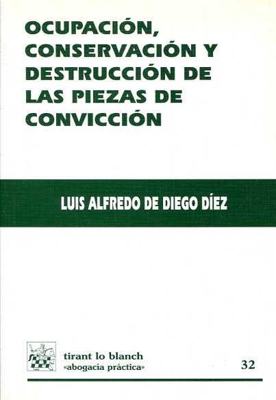 Ocupación, conservación y destrucción de las piezas de convicción. 9788484562313