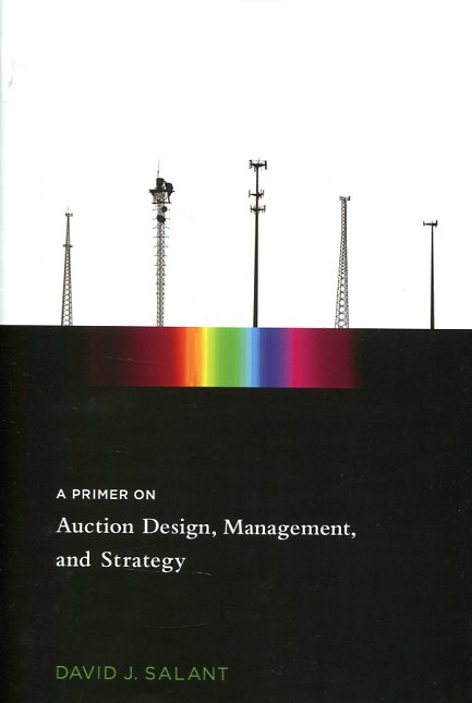A primer on auction design, management, and strategy. 9780262028264