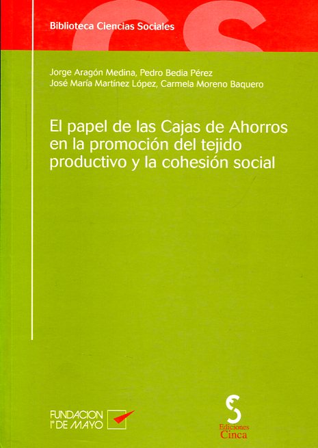 El papel de las Cajas de Ahorros en la promoción del tejido productivo y la cohesión social. 9788493420062