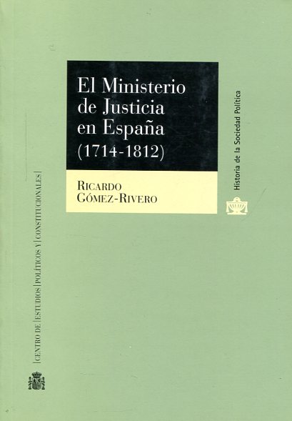 El Ministerio de Justicia en España (1714-1812). 9788425910951
