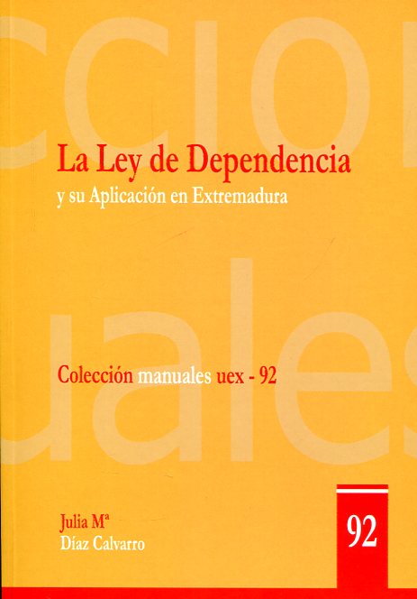 La Ley de Dependencia y su aplicación en Extremadura. 9788477238331