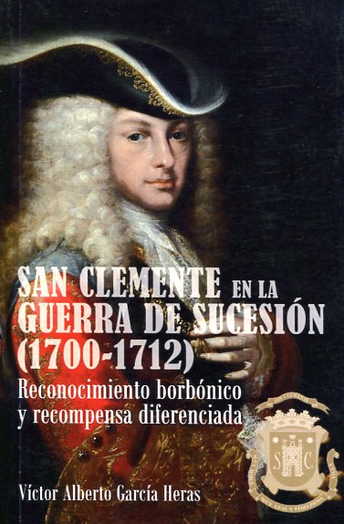 San Clemente en la Guerra de Sucesión (1700-1712). 9788416161300