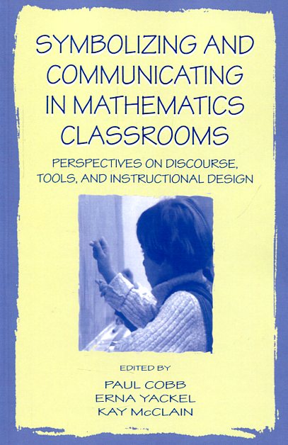 Symbolizing and communicating in mathematics classrooms. 9780805829761