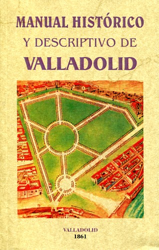 Manual histórico y descriptivo de Valladolid. 9788490014615