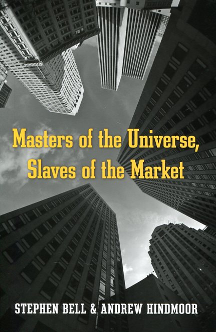 Masters of the universe, slaves of the market. 9780674743885