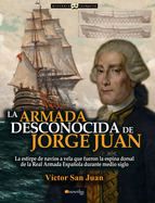 La Armada desconocida de Jorge Juan. 9788499677019