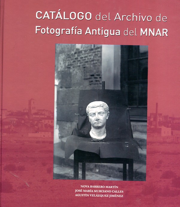 Catálogo del Archivo de Fotografía Antigua del MNAR. 9788461736904