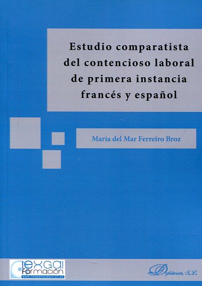 Estudio comparatista del contencioso laboral de primera instancia francés y español. 9788490853382