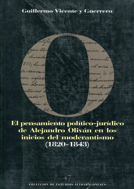 El pensamiento político-jurídico de Alejandro Oliván en los inicios del moderantismo (1820-1843). 9788481271324