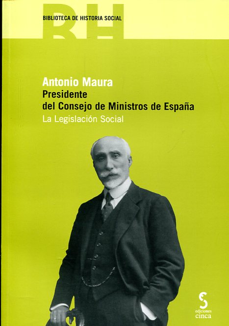 Antonio Maura. Presidente del Consejo de Ministros de España. 9788415305842