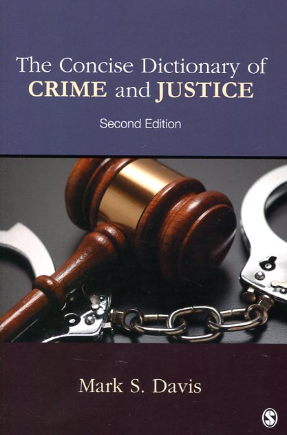 The concise dictionary of crime and justice. 9781483380933