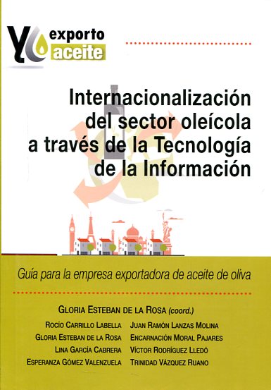 Internacionalización del sector oleícola a través de la tecnología de la información. 9788490452806
