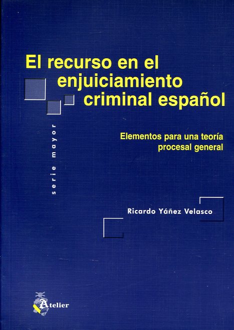 El recurso en el enjuiciamiento criminal español. 9788495458223