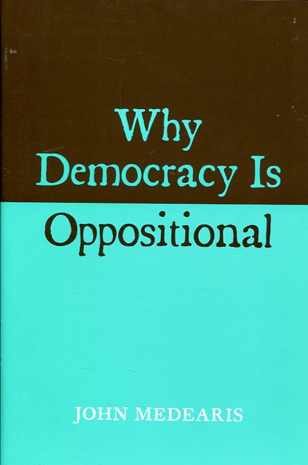 Why democracy is oppositional. 9780674725331