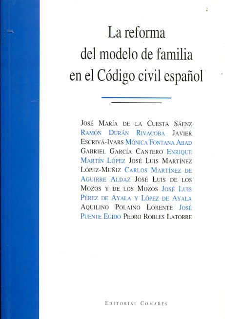La reforma del modelo de familia en el Código Civil español. 9788484444756