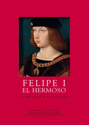 Felipe I El Hermoso. 9788493464332